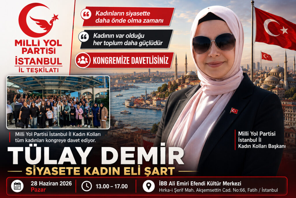 Milli Yol Partisi İstanbul İl Kadın Kolları Başkanı Tülay DEMİR