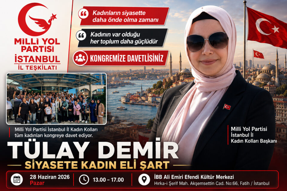 Milli Yol Partisi İstanbul İl Kadın Kolları Başkanı Tülay DEMİR